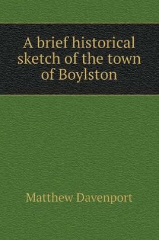 Cover of A brief historical sketch of the town of Boylston