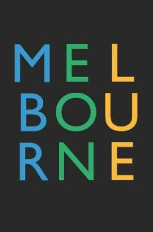 Cover of Melbourne Notebook - Australia Gift - Colorful Melbourne Journey Diary - Australia Travel Journal