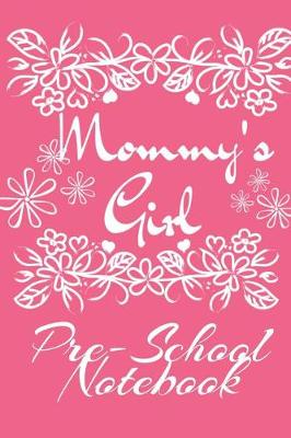 Book cover for Mommy' s Girl Pre-School Notebook