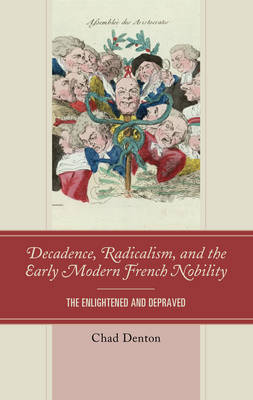 Book cover for Decadence, Radicalism, and the Early Modern French Nobility