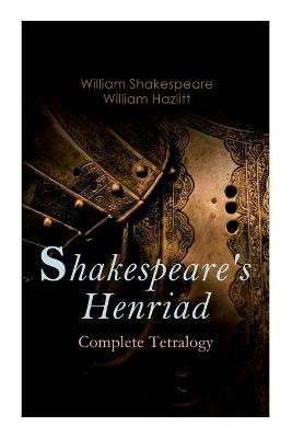 Book cover for Shakespeare's Henriad - Complete Tetralogy