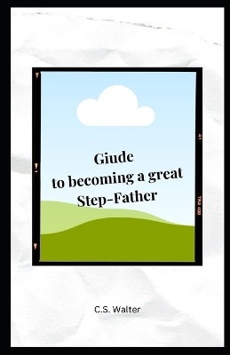 Book cover for Guide to becoming a Great Step-Father