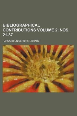 Cover of Bibliographical Contributions Volume 2, Nos. 21-37