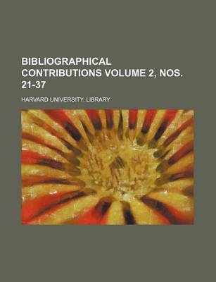 Book cover for Bibliographical Contributions Volume 2, Nos. 21-37