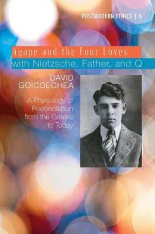 Cover of Agape and the Four Loves with Nietzsche, Father, and Q