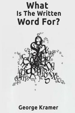 Cover of What Is The Written Word For?