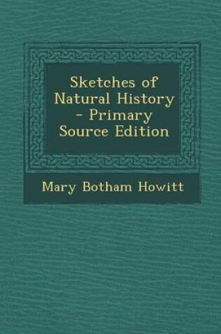 Cover of Sketches of Natural History - Primary Source Edition