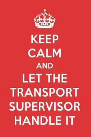 Cover of Keep Calm and Let the Transport Supervisor Handle It