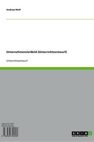 Cover of Unternehmensleitbild (Unterrichtsentwurf)