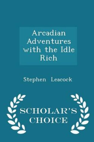 Cover of Arcadian Adventures with the Idle Rich - Scholar's Choice Edition