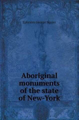 Cover of Aboriginal Monuments of the State of New-York