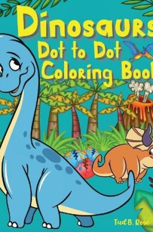 Cover of Dinosaurs Dot to Dot Coloring Book