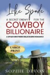 Book cover for Luke Spade - A Secret Enemy for the Cowboy Billionaire: A Spade Brothers Billionaire Romance LARGE PRINT