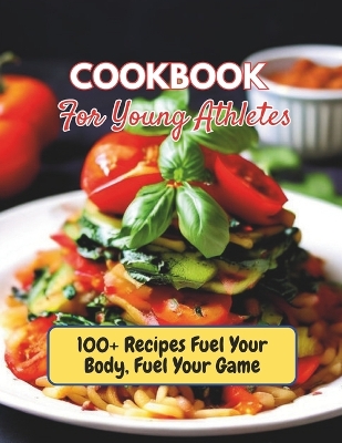 Cover of Cookbook For Young Athletes