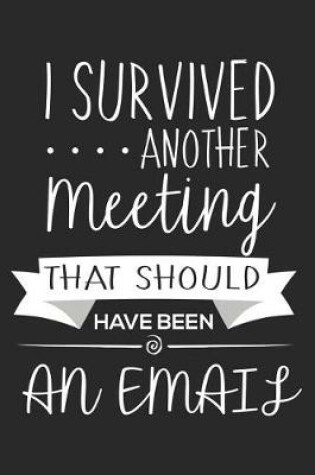 Cover of I Survived Another Meeting That Should Have Been An Email