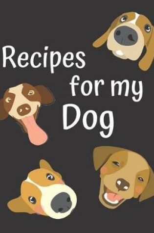 Cover of Recipes for my Dog