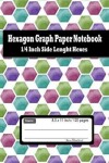 Book cover for Hexagonal Graph Paper Notebook; 1/4 Inch Side Length Hexes