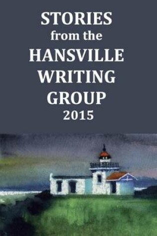 Cover of Stories From The Hansville Writing Group