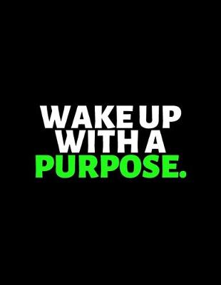 Book cover for Wake Up With A Purpose