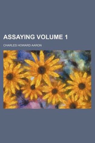 Cover of Assaying Volume 1