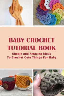 Book cover for Baby Crochet Tutorial Book