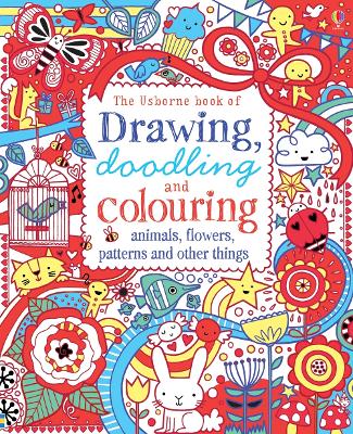 Cover of Drawing, Doodling & Colouring Animals, Flowers, Patterns and other things