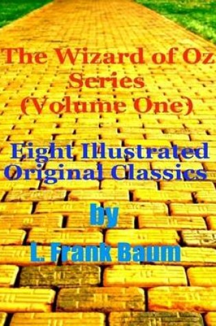 Cover of The Wizard of Oz Series (Volume One) - Eight Illustrated Original Classics