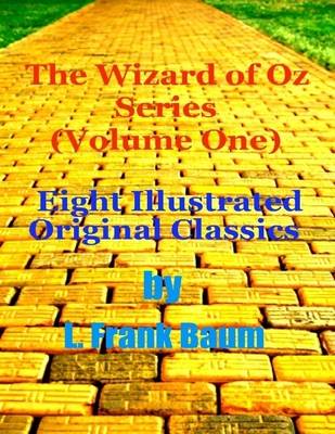 Book cover for The Wizard of Oz Series (Volume One) - Eight Illustrated Original Classics