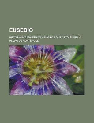 Book cover for Eusebio; Historia Sacada de Las Memorias Que Dexo El Mismo