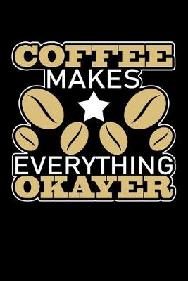 Book cover for Coffee Makes Everything Okayer