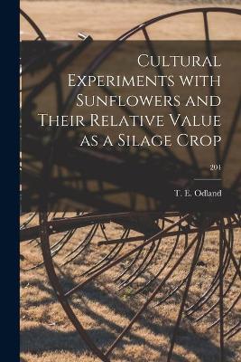 Cover of Cultural Experiments With Sunflowers and Their Relative Value as a Silage Crop; 204