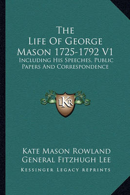 Book cover for The Life of George Mason 1725-1792 V1