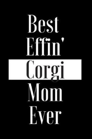 Cover of Best Effin Corgi Mom Ever