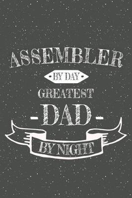 Book cover for Assembler By Day Greatest Dad By Night