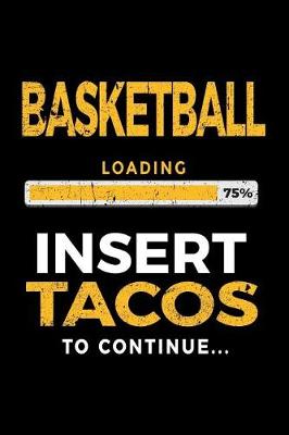 Book cover for Basketball Loading 75% Insert Tacos To Continue