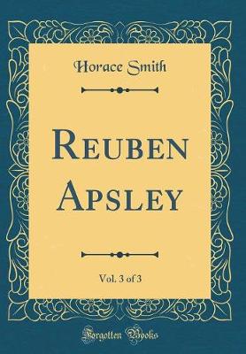 Book cover for Reuben Apsley, Vol. 3 of 3 (Classic Reprint)