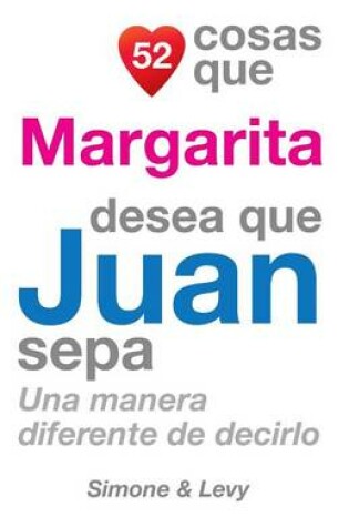 Cover of 52 Cosas Que Margarita Desea Que Juan Sepa