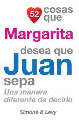 Book cover for 52 Cosas Que Margarita Desea Que Juan Sepa
