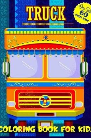 Cover of Truck Coloring Book For Kids One Sided 60 Pages Book