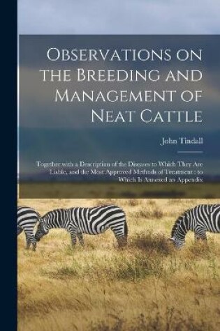 Cover of Observations on the Breeding and Management of Neat Cattle