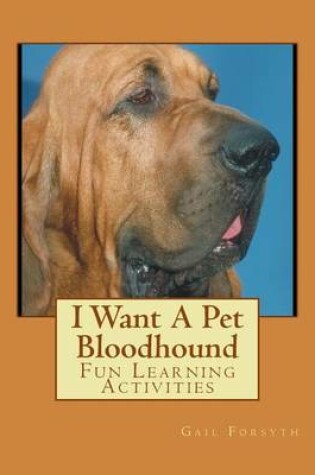 Cover of I Want A Pet Bloodhound