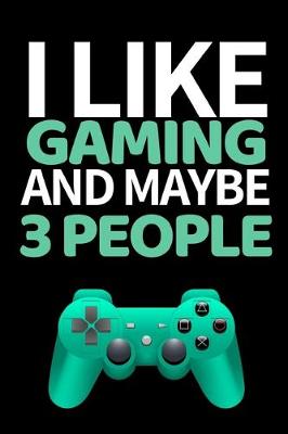 Book cover for I Like Gaming And Maybe 3 People