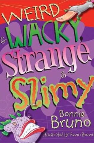 Cover of Weird & Wacky, Strange & Slimy