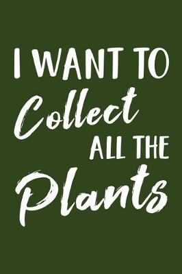 Book cover for I Want to Collect All the Plants