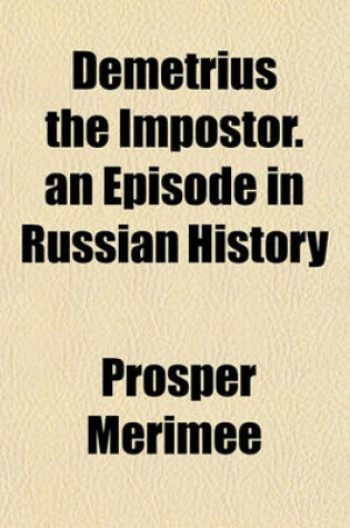 Cover of Demetrius the Impostor. an Episode in Russian History