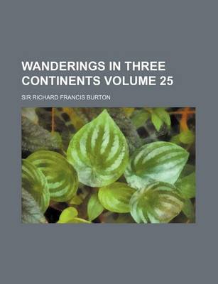 Book cover for Wanderings in Three Continents Volume 25