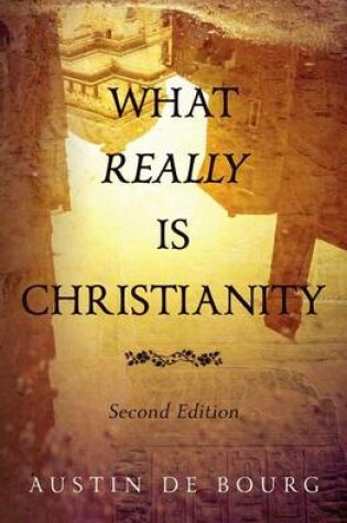 Cover of What Really is Christianity, Second Edition