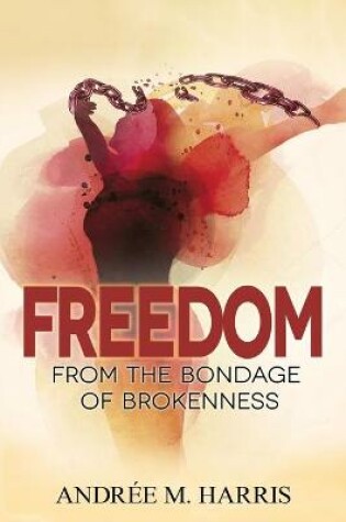 Cover of Freedom From the Bondage of Brokenness