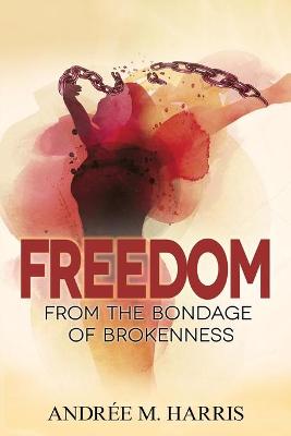 Book cover for Freedom From the Bondage of Brokenness
