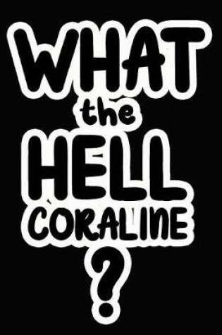 Cover of What the Hell Coraline?
